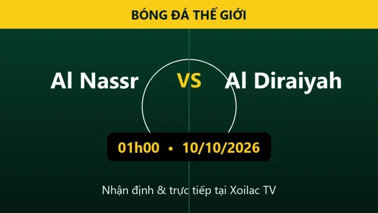 Nhận định Al Nassr vs Al Diraiyah 01h00 ngày 10/10/2026