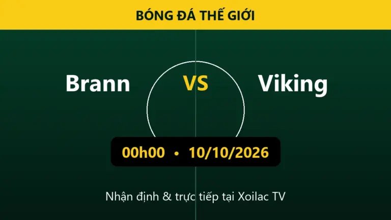 Nhận định Brann vs Viking 00h00 ngày 10/10/2026