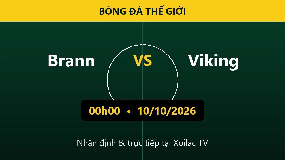Nhận định Brann vs Viking 00h00 ngày 10/10/2026