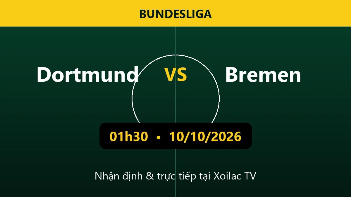 Nhận định Dortmund vs Bremen 01h30 ngày 10/10/2026