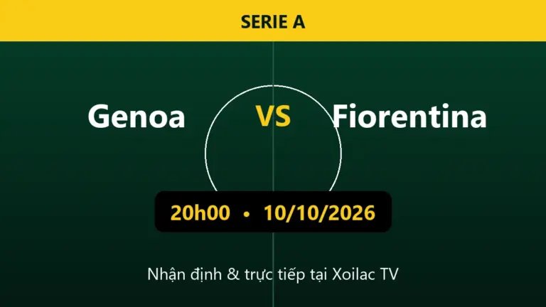Nhận định Genoa vs Fiorentina 20h00 ngày 10/10/2026