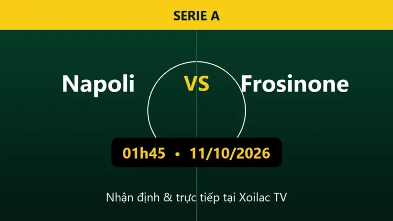 Nhận định Napoli vs Frosinone 01h45 ngày 11/10/2026